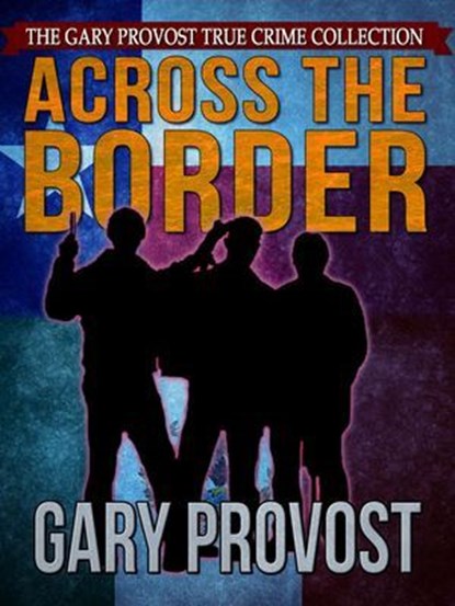 Across the Border, Gary Provost - Ebook - 9781310973130