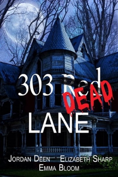 303 Red Dead Lane, Jordan Deen ; Elizabeth Sharp ; Emma Bloom - Ebook - 9781310978180