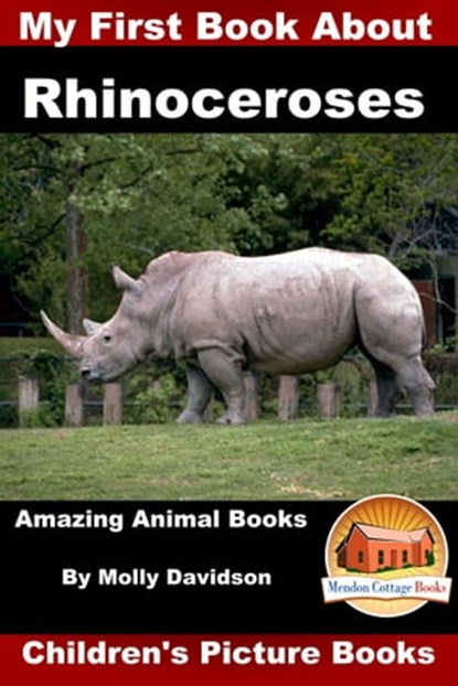 My First Book about Rhinoceroses: Amazing Animal Books - Children's Picture Books, Molly Davidson - Ebook - 9781310979385