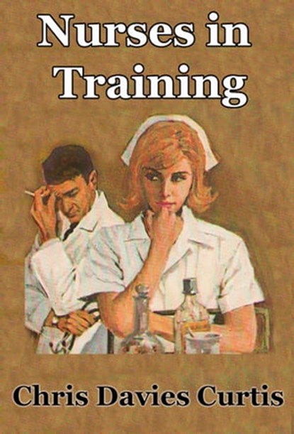 Nurses in Training, Christine Davies Curtis - Ebook - 9781310979941