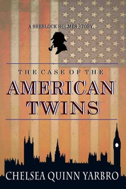 The Case of the American Twins, Chelsea Quinn Yarbro - Ebook - 9781310995040