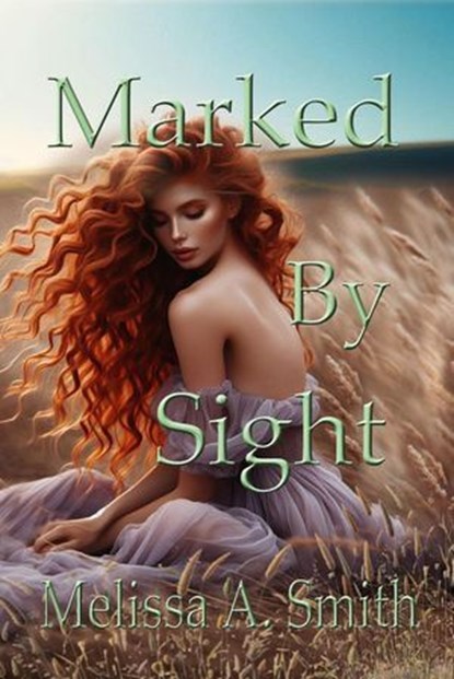 Marked By Sight, Melissa A. Smith - Ebook - 9781310995835