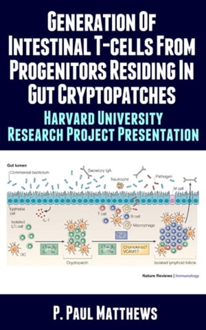 Generation of Intestinal T-Cells from Progenitors Residing in Gut Cryptopatches, P. Paul Matthews - Ebook - 9781310997433