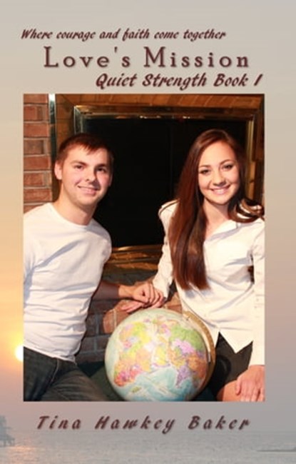 Quiet Strength: Book I, Love's Mission, Tina Hawkey Baker - Ebook - 9781310998690