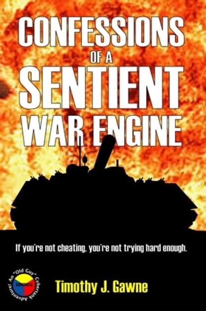 Confessions of a Sentient War Engine, Timothy Gawne - Ebook - 9781310999765