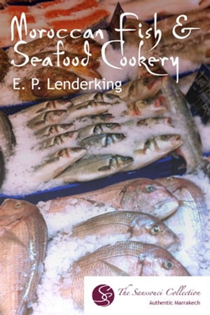 Moroccan Fish & Seafood Cookery, EP Lenderking - Ebook - 9781311000194