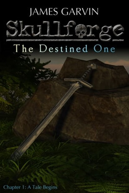 Skullforge: The Destined One (Chapter 1), James Garvin - Ebook - 9781311008992