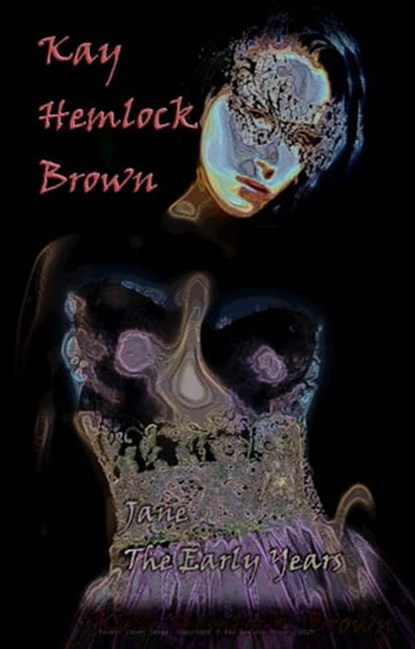 Jane—The Early Years, Kay Hemlock Brown - Ebook - 9781311009975