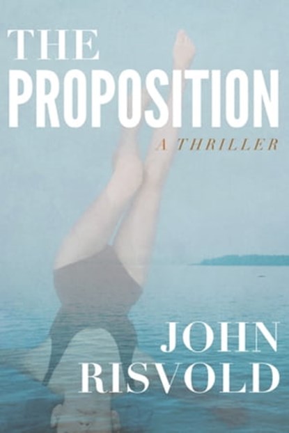The Proposition, John Risvold - Ebook - 9781311018267