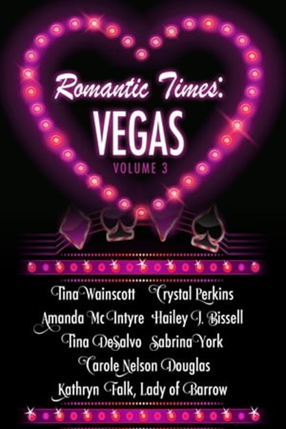 Romantic Times: Vegas - Volume 3, Kathryn Falk ; Tina Wainscott ; Crystal Perkins ; Amanda McIntyre ; Hailey J. Bissell ; Tina DeSalvo ; Sabrina York ; Carole Nelson Douglas - Ebook - 9781311018809