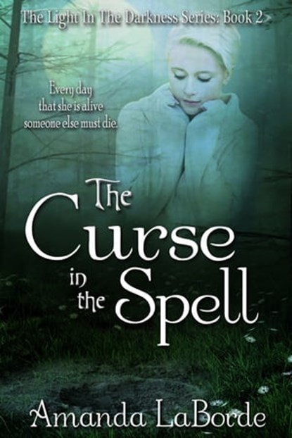 The Light in The Darkness Book 2: The Curse in The Spell, Amanda LaBorde - Ebook - 9781311019158