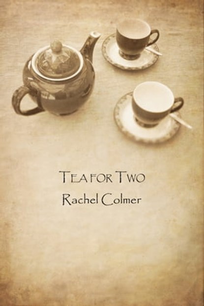 Tea for Two, Rachel Colmer - Ebook - 9781311023568