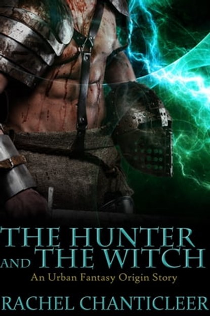 The Hunter and the Witch, Rachel Chanticleer - Ebook - 9781311028983