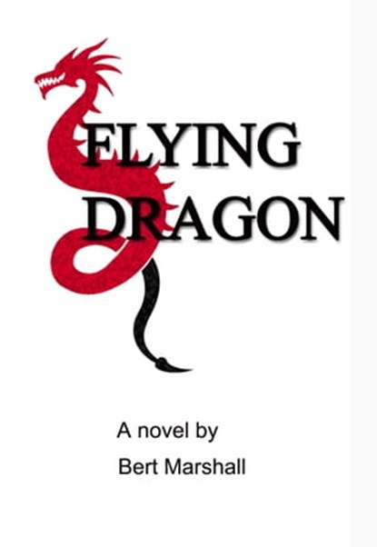 Flying Dragon, Bert Marshall - Ebook - 9781311033253