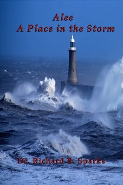 Alee: A Place In The Storm, Richard B. Sparks - Ebook - 9781311041043