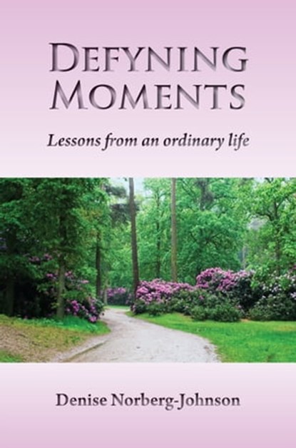 Defyning Moments, Denise Norberg-Johnson - Ebook - 9781311053770