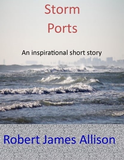 Storm Ports, Robert James Allison - Ebook - 9781311059284