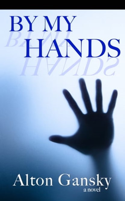By My Hands, Alton Gansky - Ebook - 9781311068910