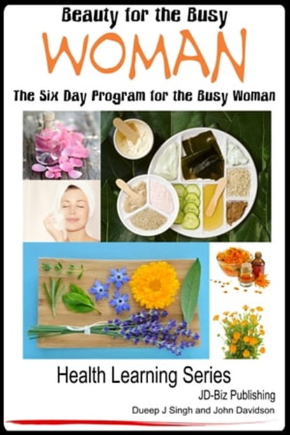 Beauty for the Busy Woman: The Six Day Program for the Busy Woman, Dueep Jyot Singh ; John Davidson - Ebook - 9781311072108