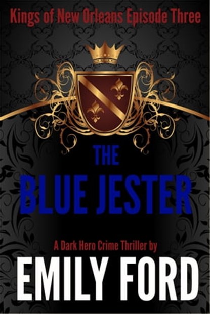 The Blue Jester (Episode Three, Kings of New Orleans Series), R. Emily Ford - Ebook - 9781311077141
