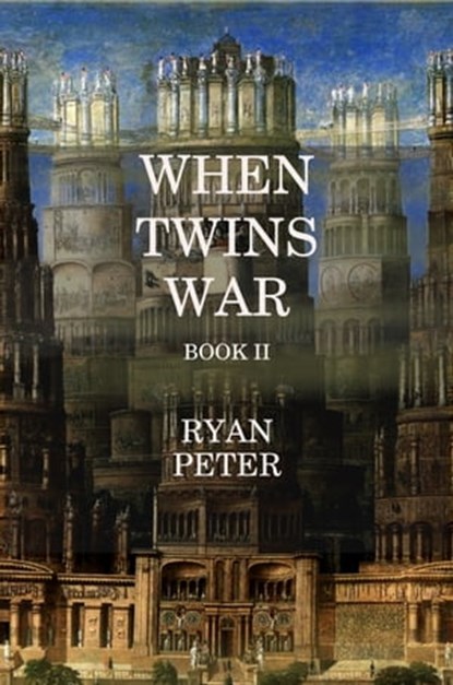 When Twins War: Book II, Ryan Peter - Ebook - 9781311077677