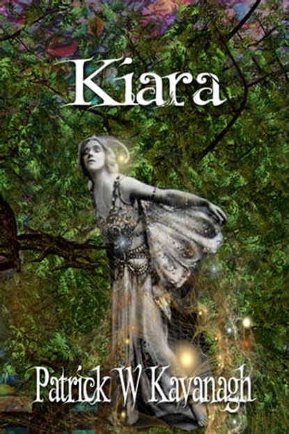Kiara, Patrick W Kavanagh - Ebook - 9781311082640