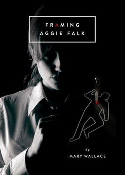 Framing Aggie Falk, Mary Wallace - Ebook - 9781311084019