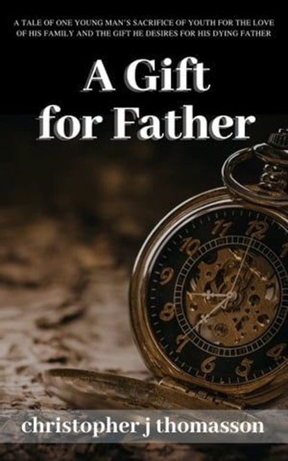 A Gift for Father, Christopher J. Thomasson - Ebook - 9781311085993