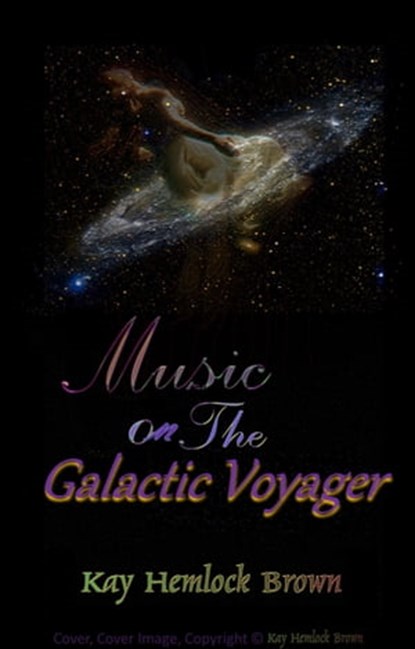 Music on The Galactic Voyager, Kay Hemlock Brown - Ebook - 9781311088413