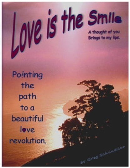 Love Is The Smile, G. A. Schindler - Ebook - 9781311089861