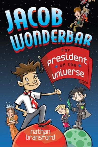 Jacob Wonderbar for President of the Universe, Nathan Bransford - Ebook - 9781311094445