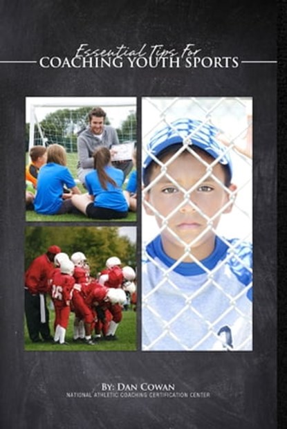 Essential Tips for Coaching Youth Sports, Dan Cowan - Ebook - 9781311106858
