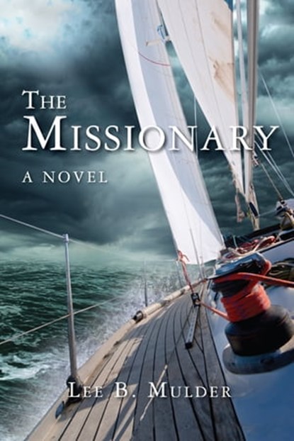 The Missionary: A Novel, Lee B. Mulder - Ebook - 9781311109491