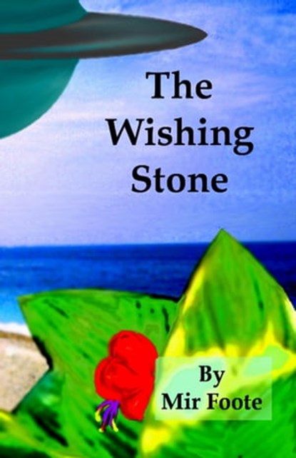 The Wishing Stone, Mir Foote - Ebook - 9781311113511