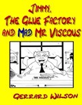 Jimmy, The Glue Factory and Mad Mr Viscous