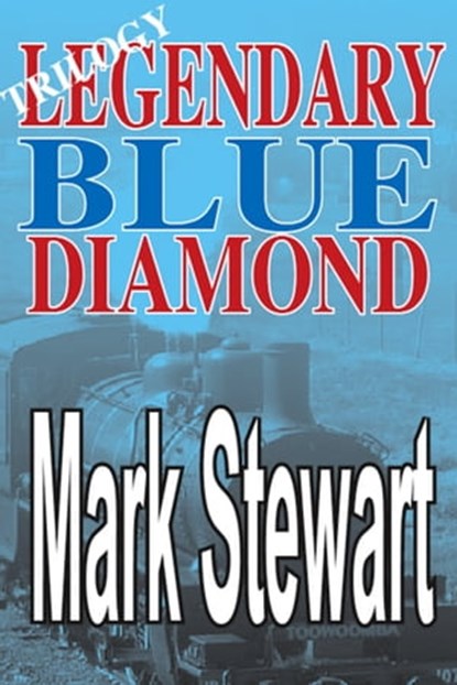 Legendary Blue Diamond Trilogy, Mark Stewart - Ebook - 9781311125293