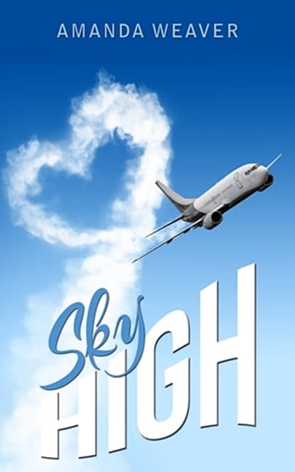 Sky High, Amanda Weaver - Ebook - 9781311126184