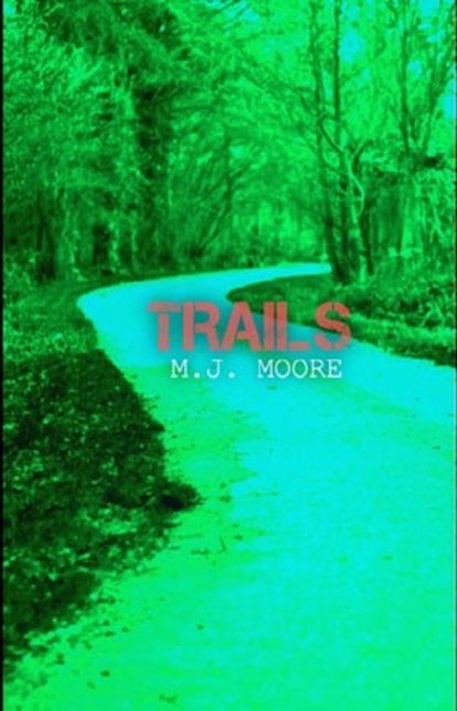 Trails, M J Moore - Ebook - 9781311131584