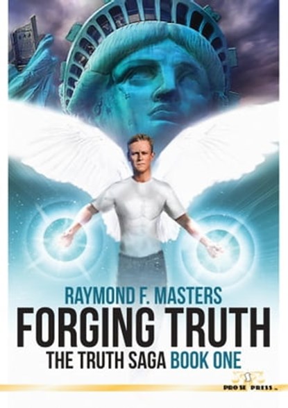 Forging Truth: The Truth Saga, Book One, Raymond F. Masters - Ebook - 9781311133557