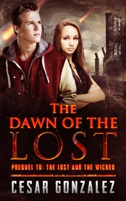 The Dawn of the Lost: Prequel to: The Lost and the Wicked, Cesar Gonzalez - Ebook - 9781311145413