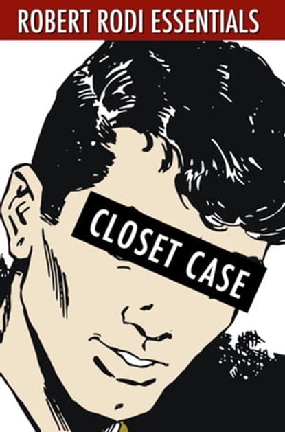 Closet Case (Robert Rodi Essentials), Robert Rodi - Ebook - 9781311147615