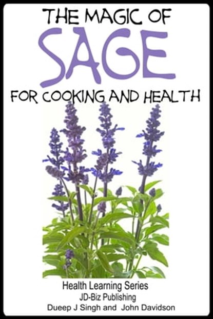 The Magic of Sage For Cooking and Health, Dueep Jyot Singh ; John Davidson - Ebook - 9781311153357