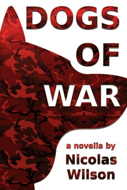 Dogs of War, Nicolas Wilson - Ebook - 9781311156174