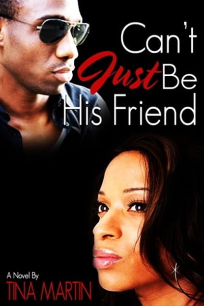 Can't Just Be His Friend, Tina Martin - Ebook - 9781311157041