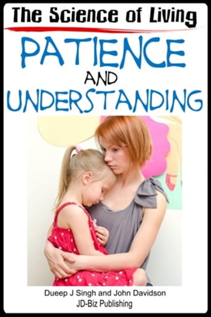 The Science of Living With Patience and Understanding, Dueep Jyot Singh ; John Davidson - Ebook - 9781311165466