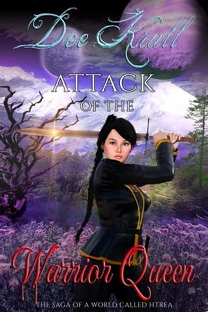 Attack of the Warrior Queen Series: The Saga of a World Called Htrae, Dee Krull - Ebook - 9781311166470