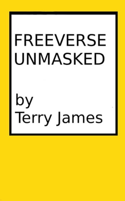 Freeverse Unmasked, Terry James - Ebook - 9781311167019