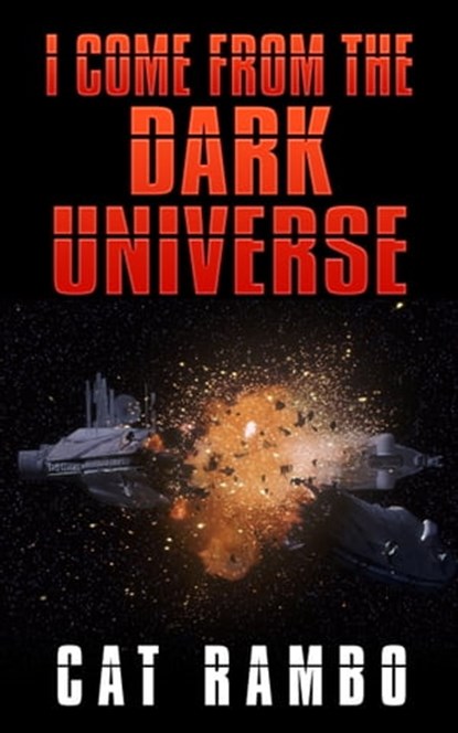 I Come From the Dark Universe, Cat Rambo - Ebook - 9781311168061
