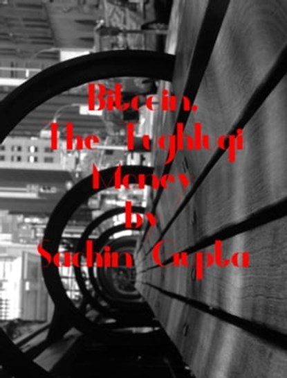 Bitcoin, The Tughluqi Money, Sachin Gupta - Ebook - 9781311168269