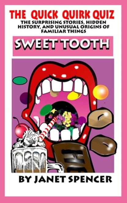Quick Quirk Quiz: Sweet Tooth, Janet Spencer - Trivia Queen - Ebook - 9781311168474